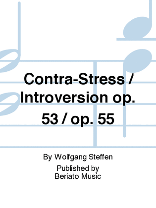 Contra-Stress / Introversion op. 53 / op. 55