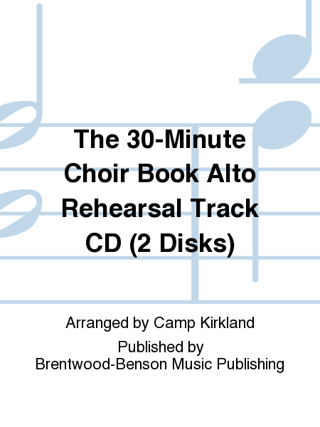 The 30-Minute Choir Book Alto Rehearsal Track CD (2 Disks)