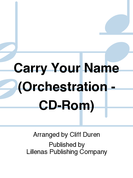 Carry Your Name (Orchestration - CD-Rom)