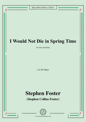 Book cover for S. Foster-I Would Not Die in Spring Time,in E flat Major