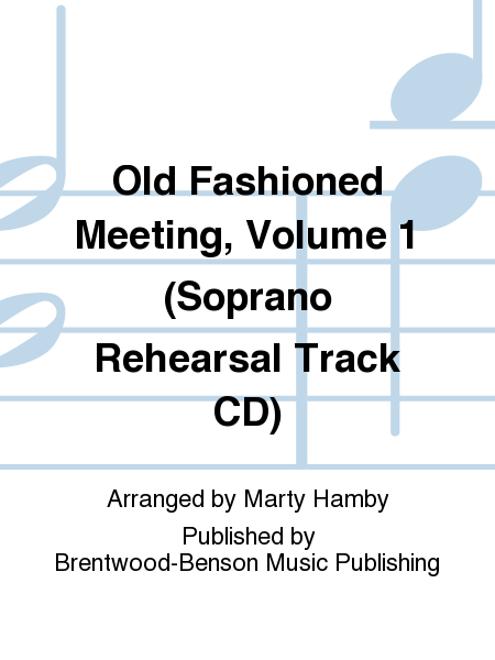 Old Fashioned Meeting, Volume 1 (Soprano Rehearsal Track CD)