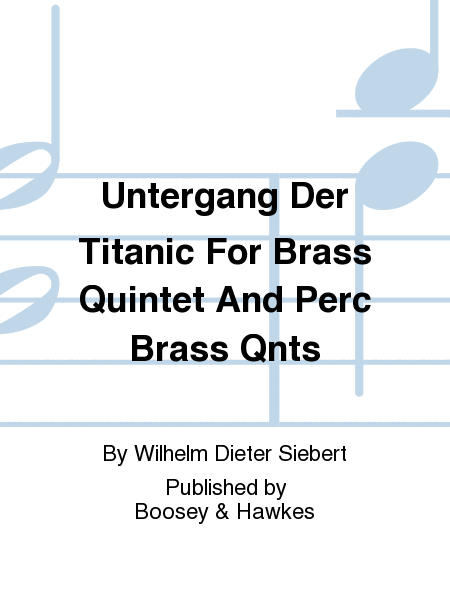 Untergang Der Titanic For Brass Quintet And Perc Brass Qnts