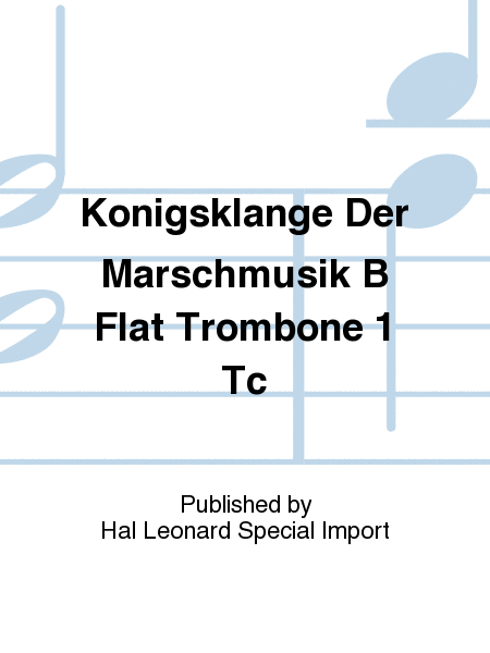 Konigsklange Der Marschmusik B Flat Trombone 1 Tc