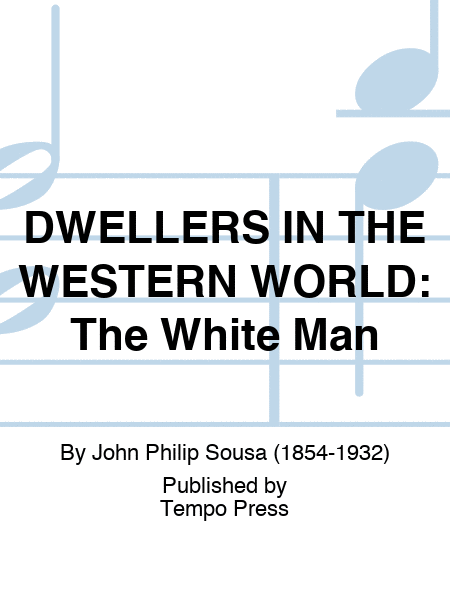 DWELLERS IN THE WESTERN WORLD: The White Man
