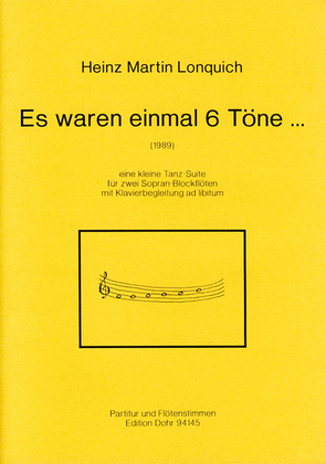 Es waren einmal 6 Töne... (1989) -Eine kleine Tanz-Suite für zwei Sopran-Blockflöten mit Klavierbegleitung ad libitum-