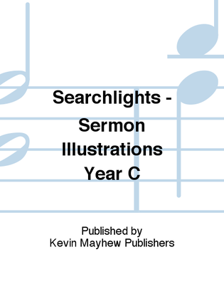 Searchlights - Sermon Illustrations Year C