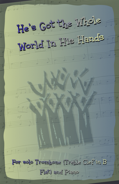 He's Got the Whole World in His Hands, Gospel Song for Trombone (Treble Clef in B Flat) and Piano