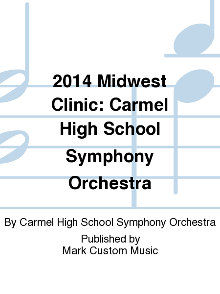 2014 Midwest Clinic: Carmel High School Symphony Orchestra