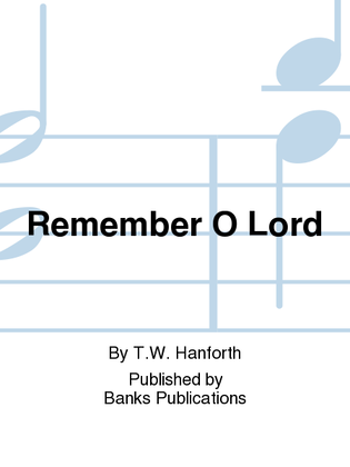 Remember O Lord