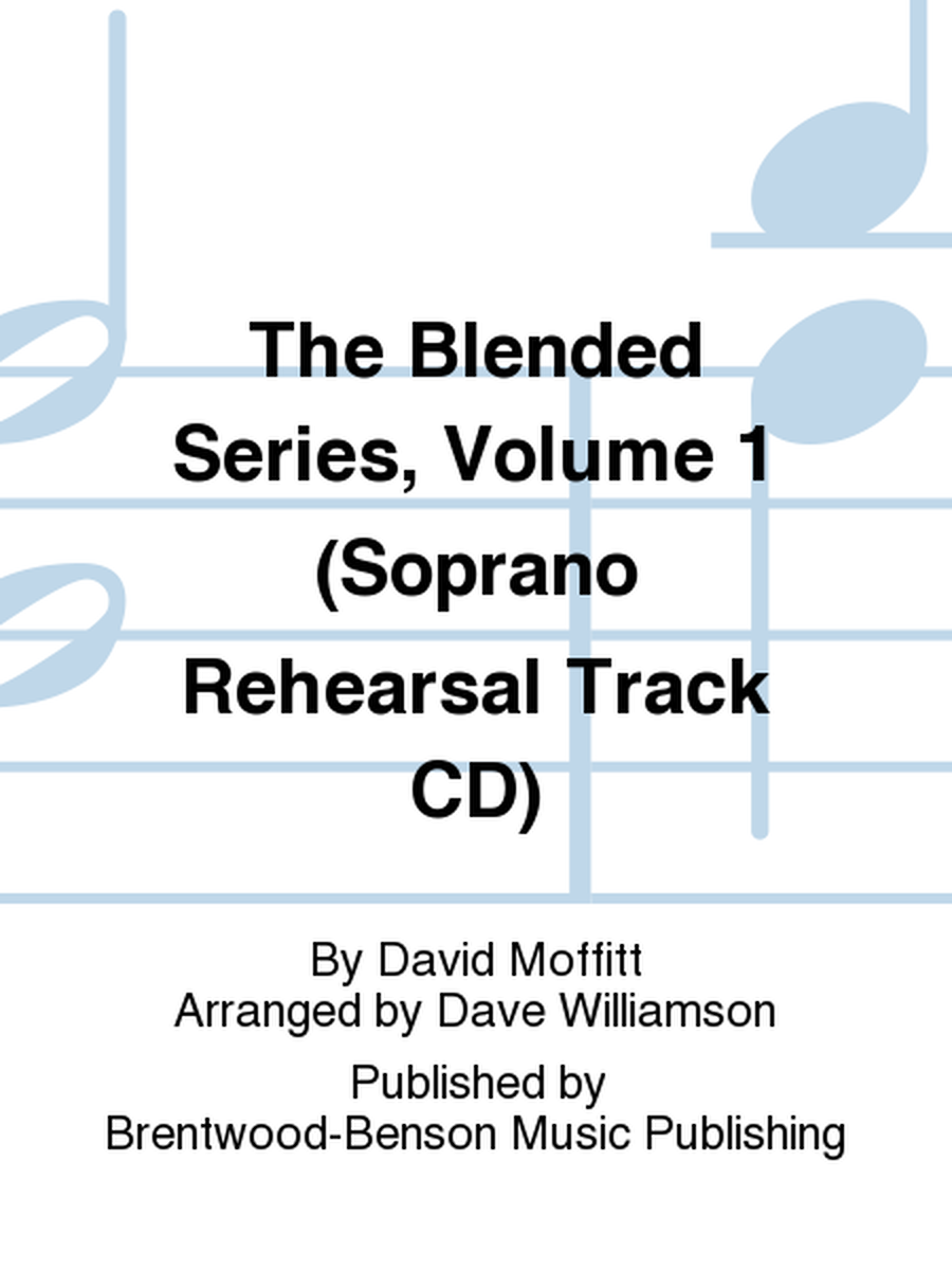 The Blended Series, Volume 1 (Soprano Rehearsal Track CD)