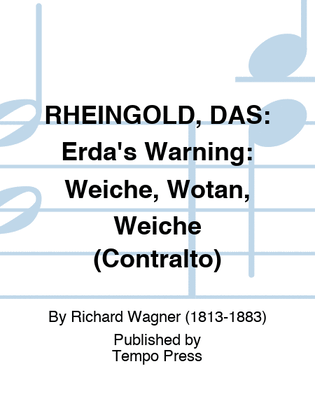 RHEINGOLD, DAS: Erda's Warning: Weiche, Wotan, Weiche (Contralto)