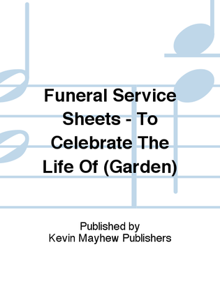 Funeral Service Sheets - To Celebrate The Life Of (Garden)