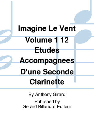 Imagine Le Vent Volume 1 12 Etudes Accompagnees D'Une Seconde Clarinette