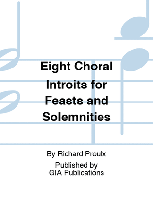 Eight Choral Introits for Feasts and Solemnities