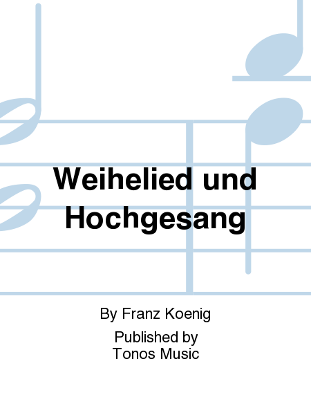 Weihelied und Hochgesang