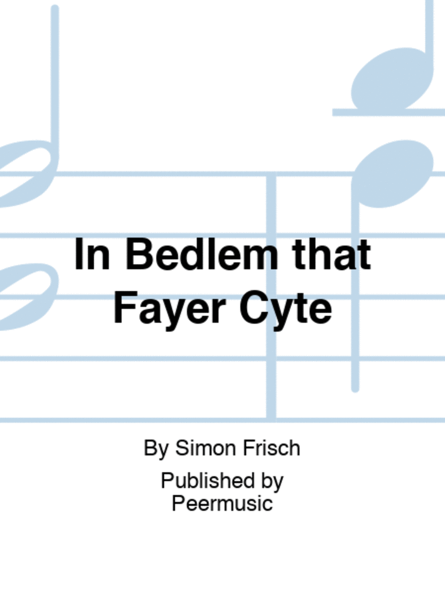 In Bedlem that Fayer Cyte