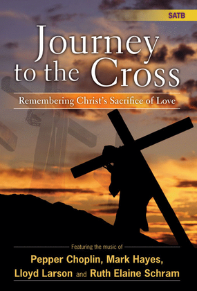 Book cover for Journey to the Cross - Performance CD/SATB Score Combination