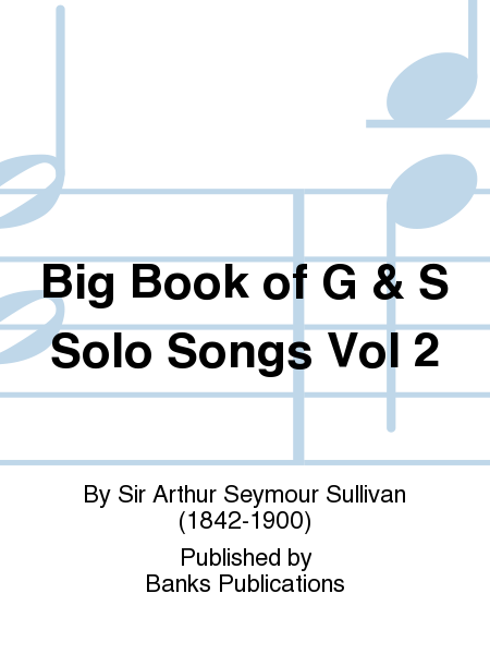 Big Book of G & S Solo Songs Vol 2