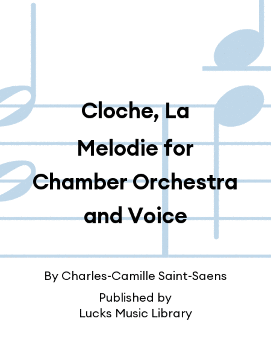 Cloche, La Melodie for Chamber Orchestra and Voice