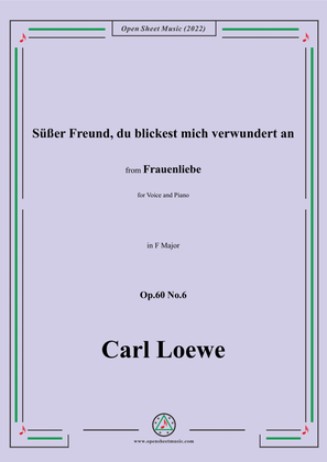 Loewe-Süßer Freund,du blickest mich verwundert an,in F Major,Op.60 No.6,for Voice and Piano