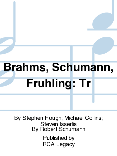 Brahms, Schumann, Fruhling: Tr
