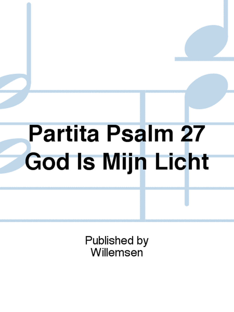 Partita Psalm 27 God Is Mijn Licht