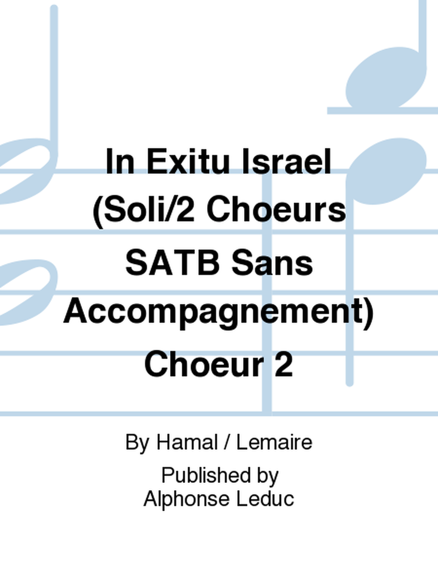 In Exitu Israel (Soli/2 Choeurs SATB Sans Accompagnement) Choeur 2