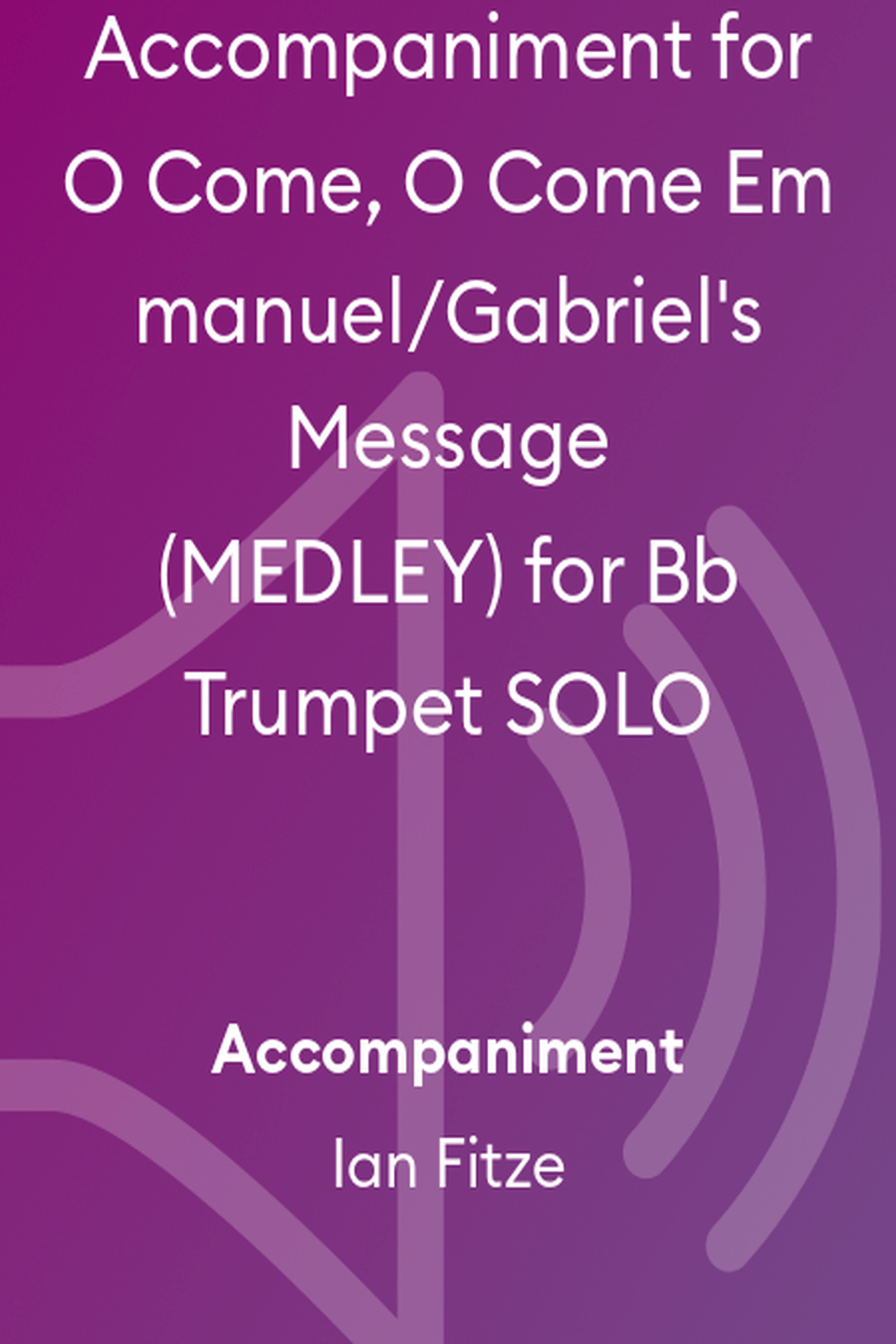 Accompaniment for O Come, O Come Emmanuel/Gabriel's Message (MEDLEY) for Bb Trumpet SOLO B-Flat Trumpet scores gallery preview page 1