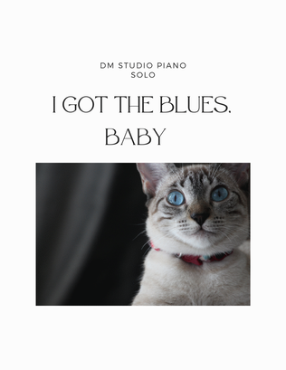 I Got the Blues, Baby