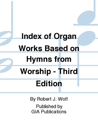 Book cover for Index of Organ Works Based on Hymns from Worship, Third Edition
