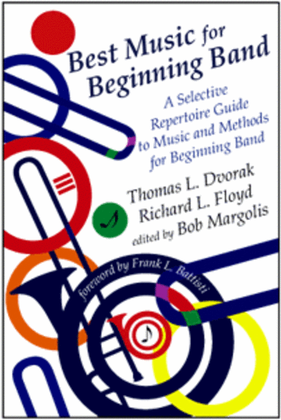 Best Music for Beginning Band: A Selective Repertoire Guide to Music and Methods for Beginning Band (soft cover)