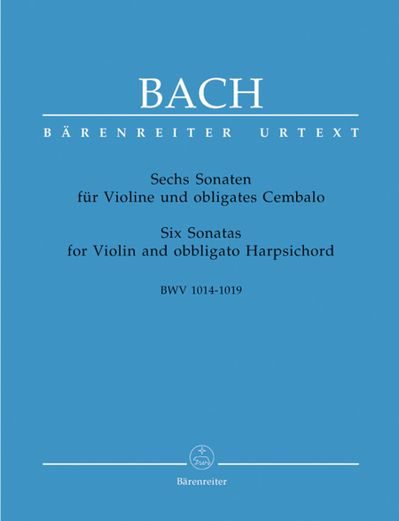 Six Sonatas for Violin and Harpsichord obbligato BWV 1014-1019