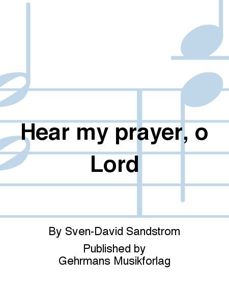 Hear my prayer, o Lord