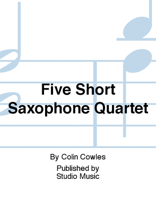 Book cover for Five Short Saxophone Quartet