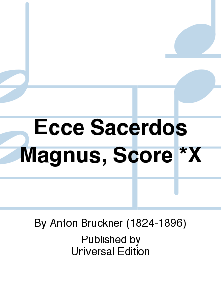 Ecce Sacerdos Magnus, Score *X