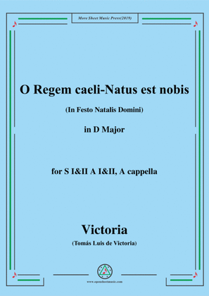 Victoria-O Regem caeli-Natus est nobis,in D Major,for SI&II AI&II,A cappella