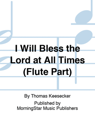 Book cover for I Will Bless the Lord at All Times (Flute Part)