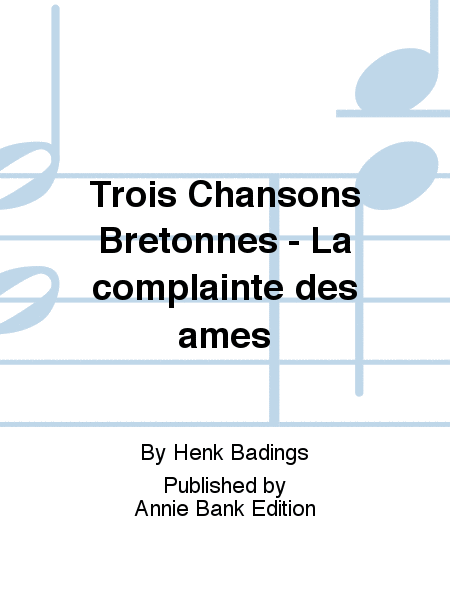 Trois Chansons Bretonnes - La complainte des ames