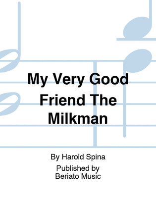 My Very Good Friend The Milkman