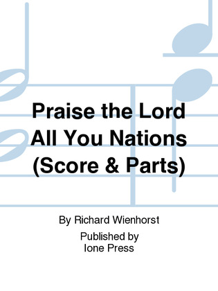 Praise the Lord All You Nations (Score & Parts)