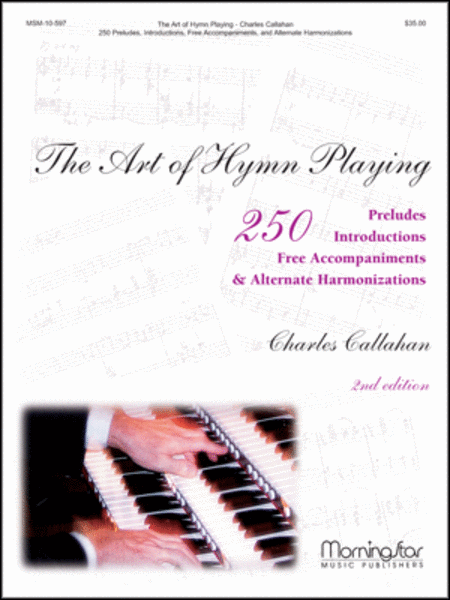 The Art of Hymn Playing: 250 Introductions, Preludes, Free Accompaniments, & Alternate Harmonizations, Volume I (2nd Edition) image number null