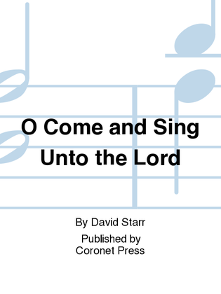 O Come And Sing Unto the Lord
