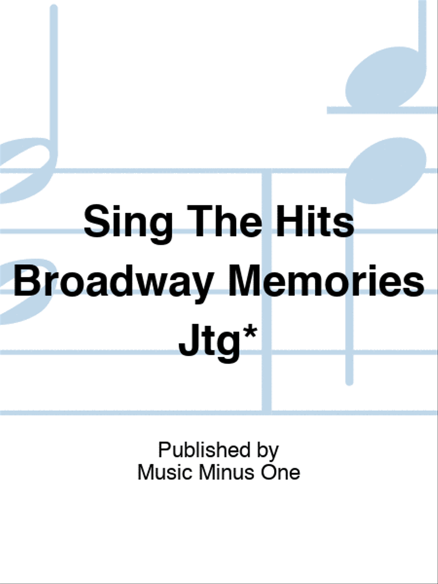 Sing The Hits Broadway Memories Jtg* Play Along scores gallery preview page 1