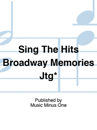 Sing The Hits Broadway Memories Jtg*