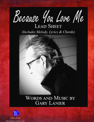 BECAUSE YOU LOVE ME, Lead Sheet (Includes Melody, Lyrics, and Chords)