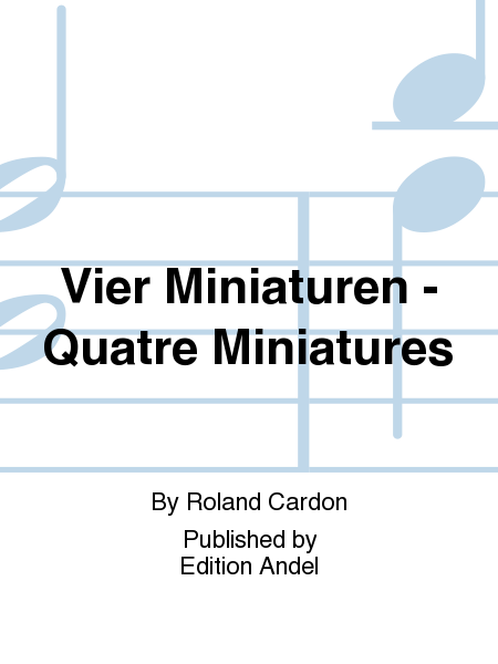 Vier Miniaturen - Quatre Miniatures