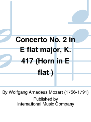 Book cover for Concerto No. 2 In E Flat Major, K. 417 (Horn In E Flat )