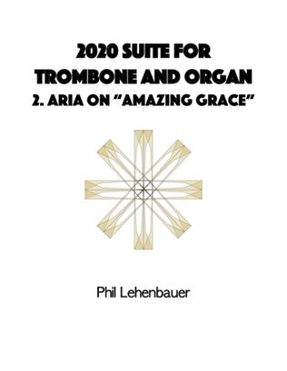 Book cover for 2020 Suite for Trombone and Organ, Mvt. 2- Aria on "Amazing Grace", by Phil Lehenbauer