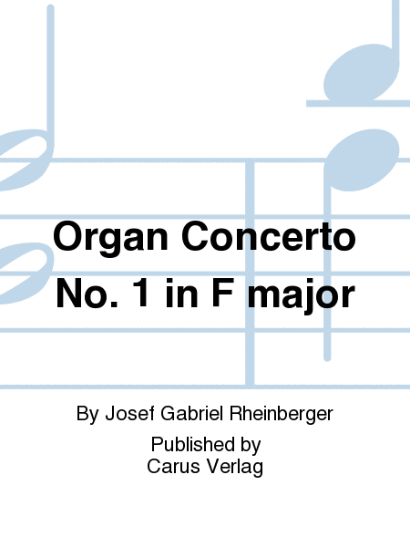 Orgelkonzert Nr. 1 in F (Organ Concerto No. 1 in F major) (Concerto pour orgue No. 1 en fa majeur)