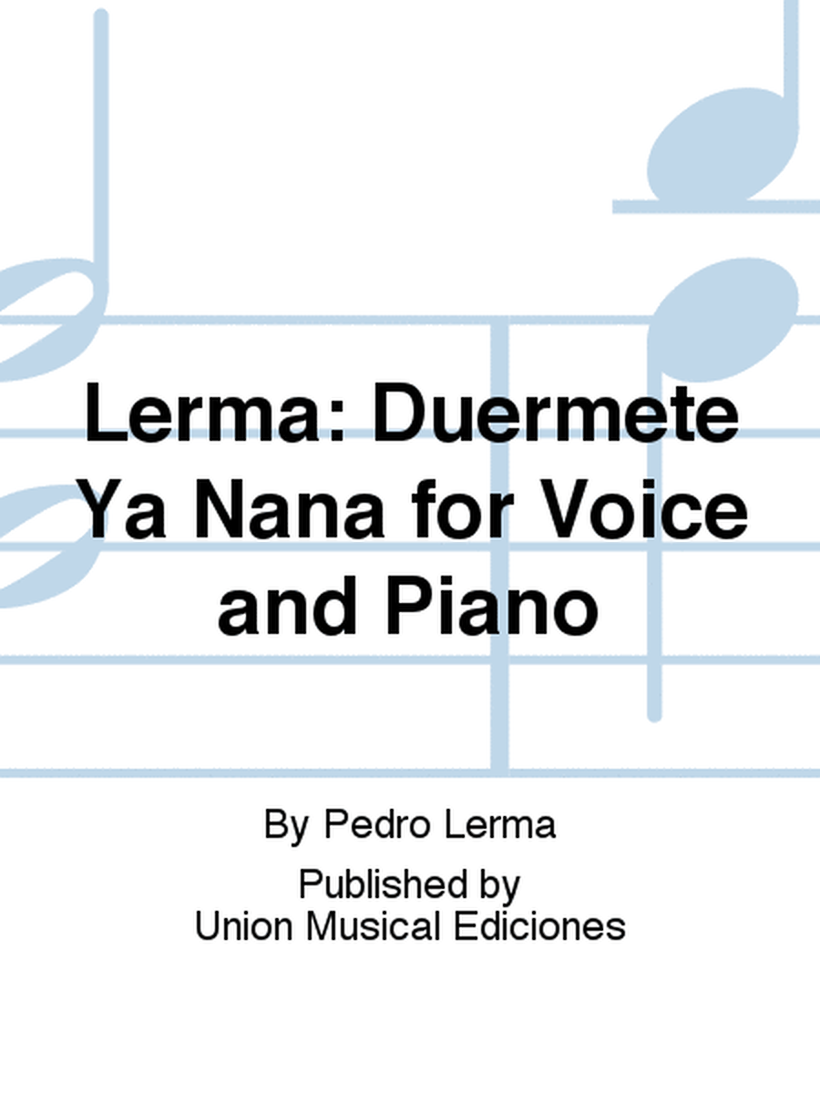 Lerma: Duermete Ya Nana for Voice and Piano